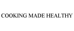 COOKING MADE HEALTHY trademark
