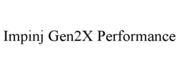 IMPINJ GEN2X PERFORMANCE trademark