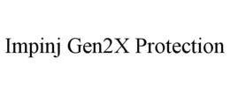 IMPINJ GEN2X PROTECTION trademark