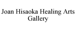 JOAN HISAOKA HEALING ARTS GALLERY trademark