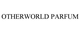 OTHERWORLD PARFUM trademark