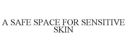 A SAFE SPACE FOR SENSITIVE SKIN trademark