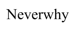 NEVERWHY trademark