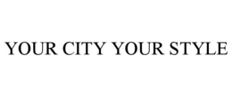 YOUR CITY YOUR STYLE trademark