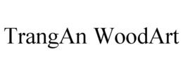 TRANGAN WOODART trademark