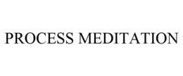 PROCESS MEDITATION trademark