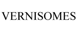 VERNISOMES trademark