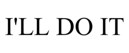 I'LL DO IT trademark