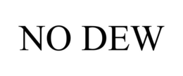 NO DEW trademark