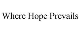 WHERE HOPE PREVAILS trademark