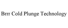 BRRR COLD PLUNGE TECHNOLOGY trademark