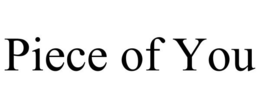 PIECE OF YOU trademark