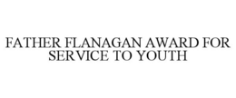 FATHER FLANAGAN AWARD FOR SERVICE TO YOUTH trademark