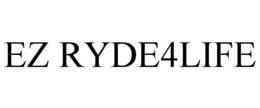 EZ RYDE4LIFE trademark