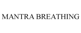 MANTRA BREATHING trademark