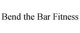 BEND THE BAR FITNESS trademark