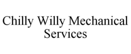 CHILLY WILLY MECHANICAL SERVICES trademark