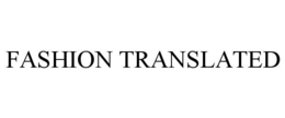FASHION TRANSLATED trademark