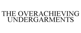 THE OVERACHIEVING UNDERGARMENTS trademark