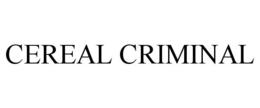 CEREAL CRIMINAL trademark