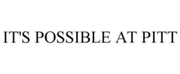 IT'S POSSIBLE AT PITT trademark