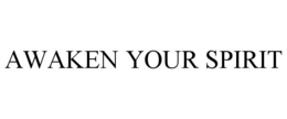 AWAKEN YOUR SPIRIT trademark