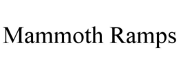 MAMMOTH RAMPS trademark