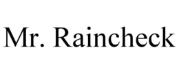 MR. RAINCHECK trademark