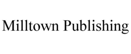 MILLTOWN PUBLISHING trademark