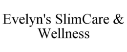 EVELYN'S SLIMCARE & WELLNESS trademark