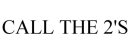 CALL THE 2'S trademark