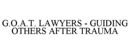 G.O.A.T. LAWYERS GUIDING OTHERS AFTER TRAUMA trademark
