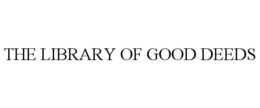 THE LIBRARY OF GOOD DEEDS trademark