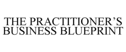 THE PRACTITIONER'S BUSINESS BLUEPRINT trademark