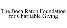 THE BOCA RATON FOUNDATION FOR CHARITABLE GIVING trademark