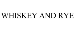 WHISKEY AND RYE trademark