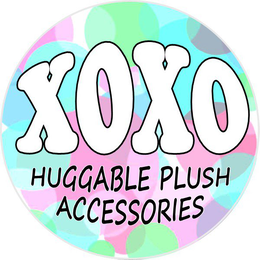 XOXO HUGGABLE PLUSH ACCESSORIES trademark