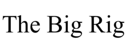 THE BIG RIG trademark