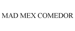 MAD MEX COMEDOR trademark