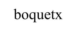 BOQUETX trademark