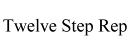 TWELVE STEP REP trademark