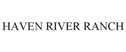 HAVEN RIVER RANCH trademark