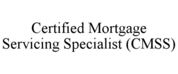 CERTIFIED MORTGAGE SERVICING SPECIALIST (CMSS) trademark