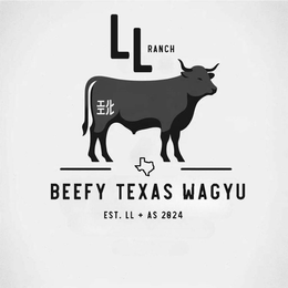 LL RANCH BEEFY TEXAS WAGYU EST. LL + AS 2024 trademark