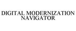 DIGITAL MODERNIZATION NAVIGATOR trademark
