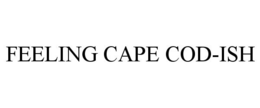 FEELING CAPE COD-ISH trademark