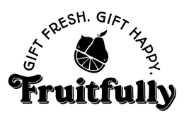 GIFT FRESH. GIFT HAPPY. FRUITFULLY trademark