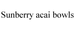 SUNBERRY ACAI BOWLS trademark