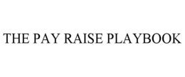 THE PAY RAISE PLAYBOOK trademark