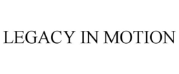 LEGACY IN MOTION trademark